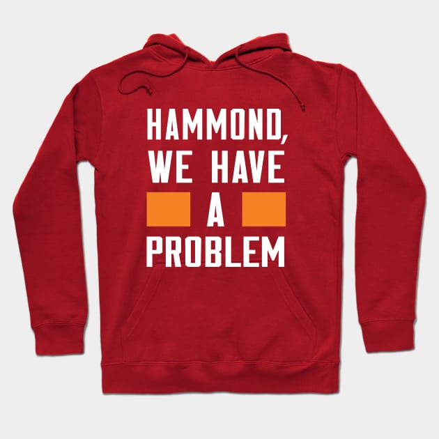 HAMMOND, WE HAVE A PROBLEM Hoodie by Greater Maddocks Studio